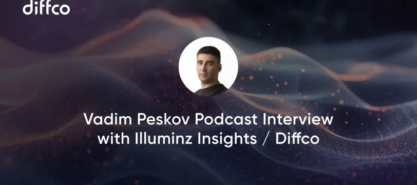 Vadim Peskov Podcast Interview with Illuminz Insights | Diffco