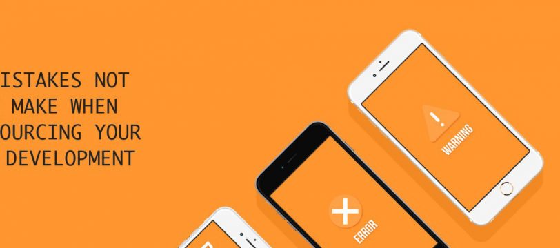 5 Mistakes Not to Make When Outsourcing Your App Development