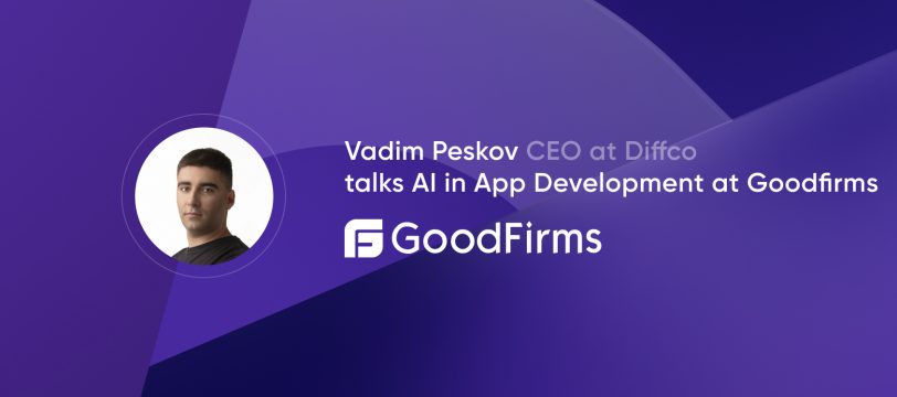 Diffco’s CEO Talks AI in App Development at Goodfirms